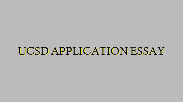 UCSD APPLICATION ESSAY