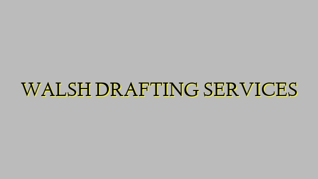 WALSH DRAFTING SERVICES