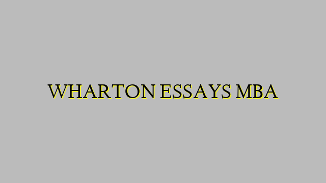 WHARTON ESSAYS MBA