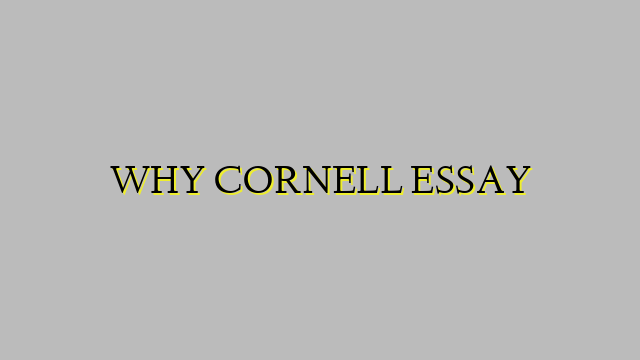 WHY CORNELL ESSAY