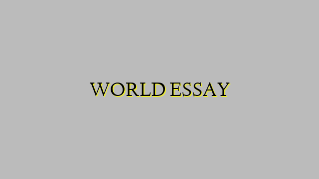 WORLD ESSAY