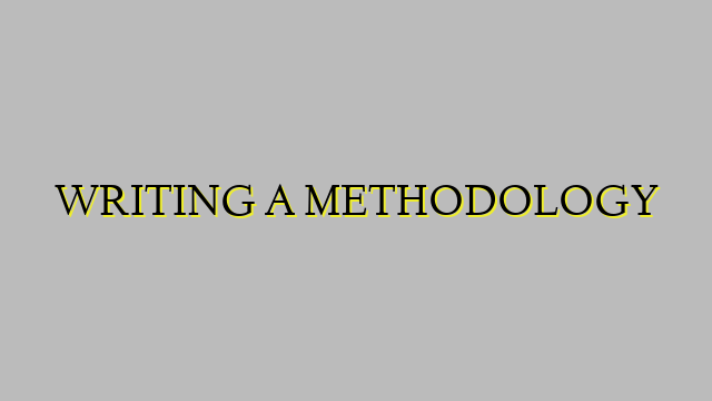 WRITING A METHODOLOGY