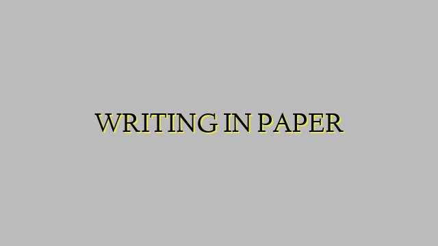 WRITING IN PAPER